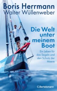 Die Welt unter meinem Boot –  Boris Herrmann